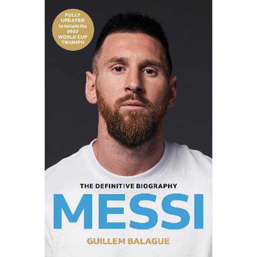 Messi: The must-read biography of the World Cup champion, now fully updated (Paperback) - Guillem Balague
